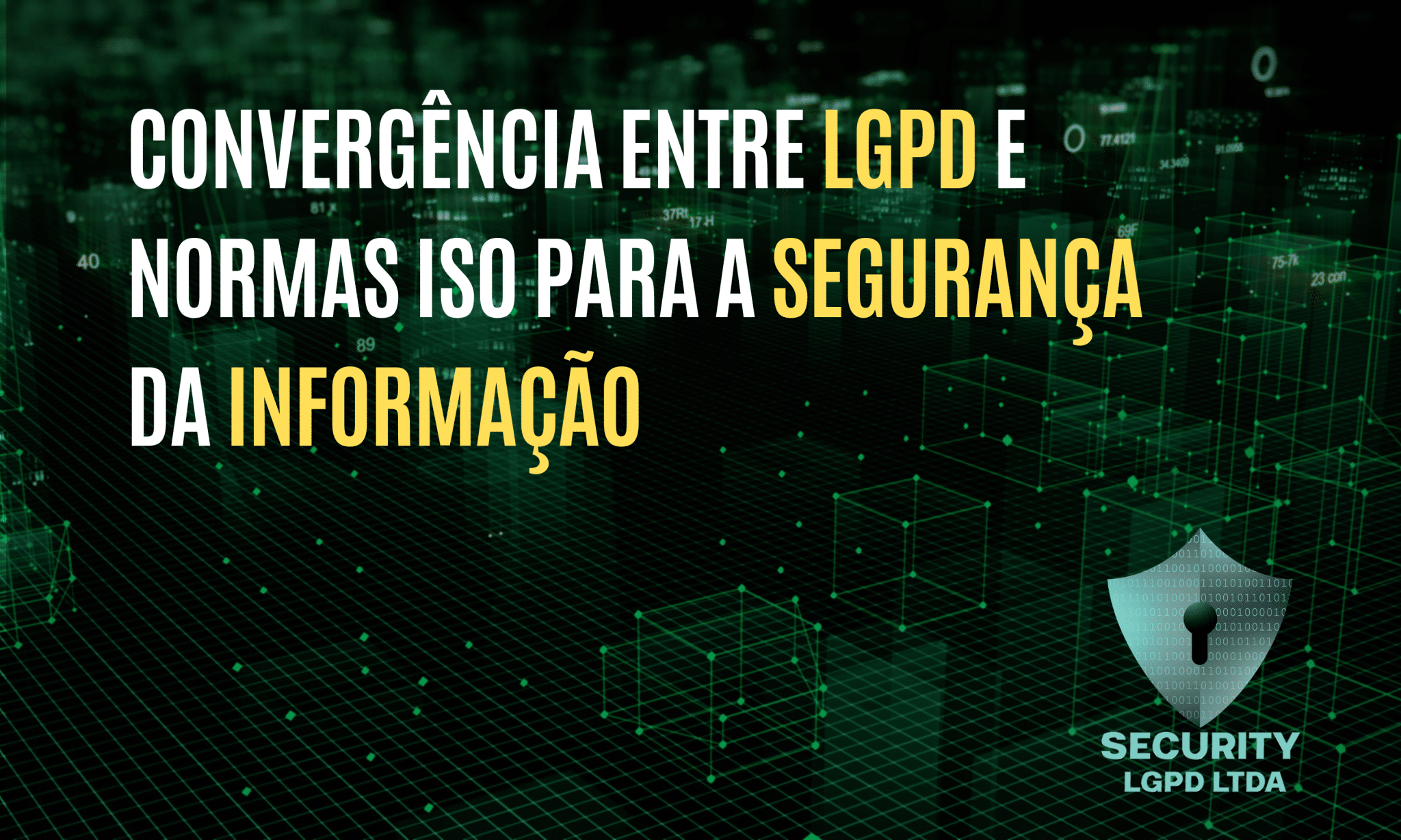 CONVERGÊNCIA ENTRE LGPD E NORMAS ISO PARA A SEGURANÇA DA INFORMAÇÃO ...